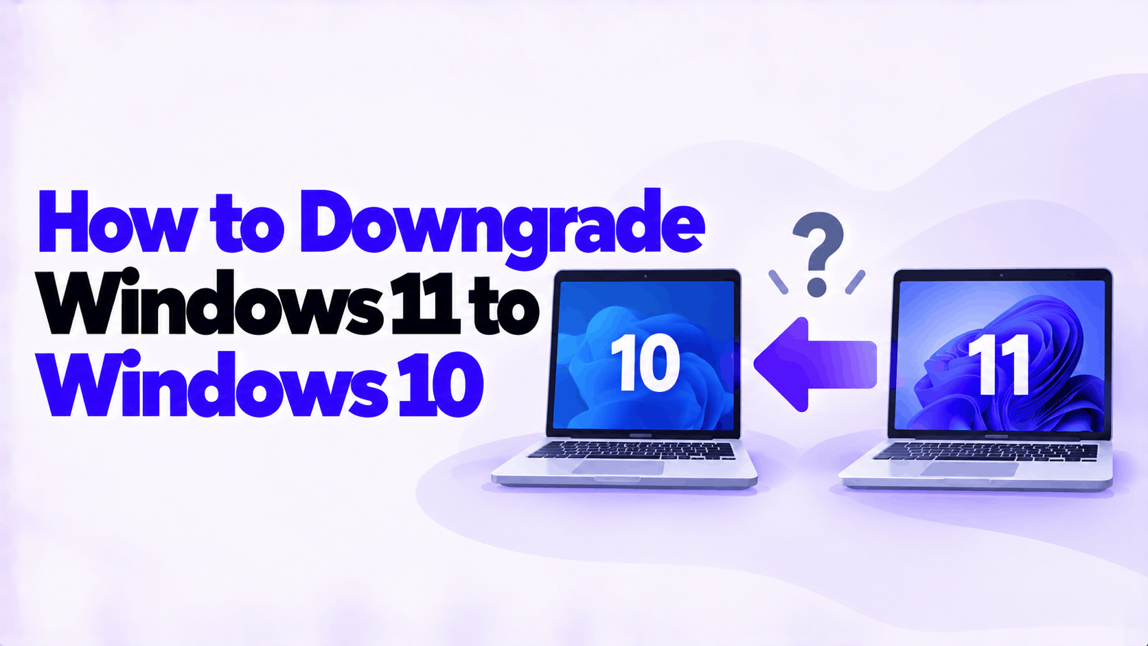 How to Downgrade Windows 11 to Windows 10 (and Should You?)