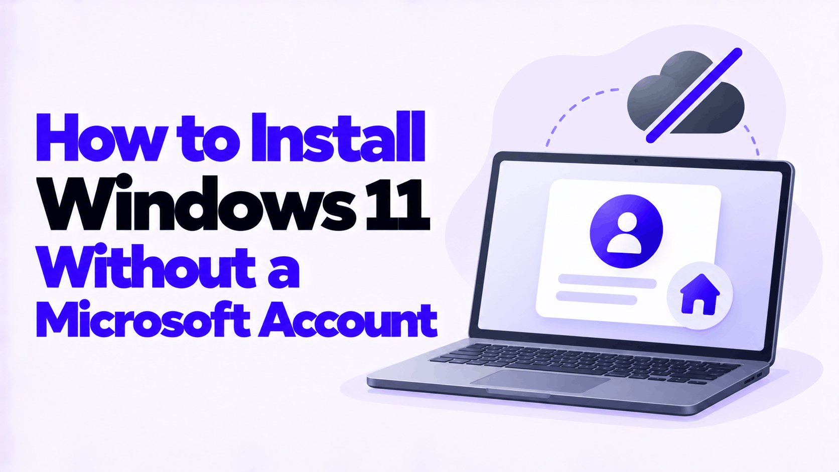 How to Install Windows 11 Without a Microsoft Account