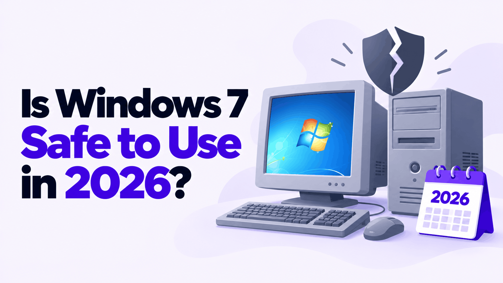 Is Windows 7 Safe to Use in 2026? Risks and Alternatives