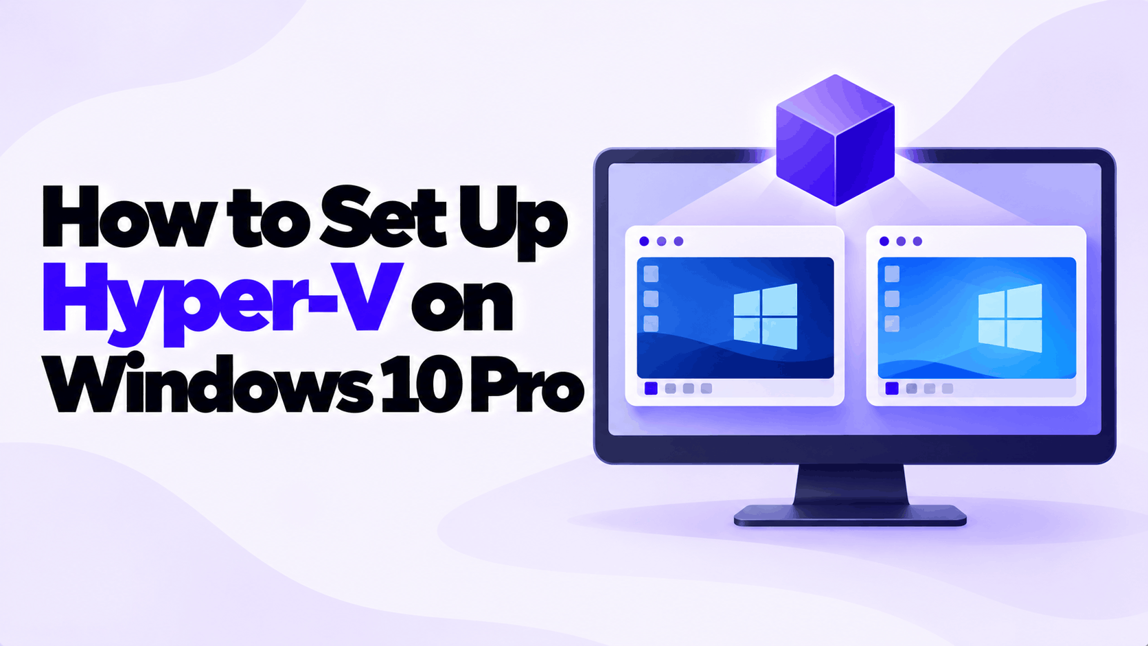 How to Set Up Hyper-V on Windows 10 Pro and Create Your First Virtual Machine 1 How to Set Up Hyper-V on Windows 10 Pro