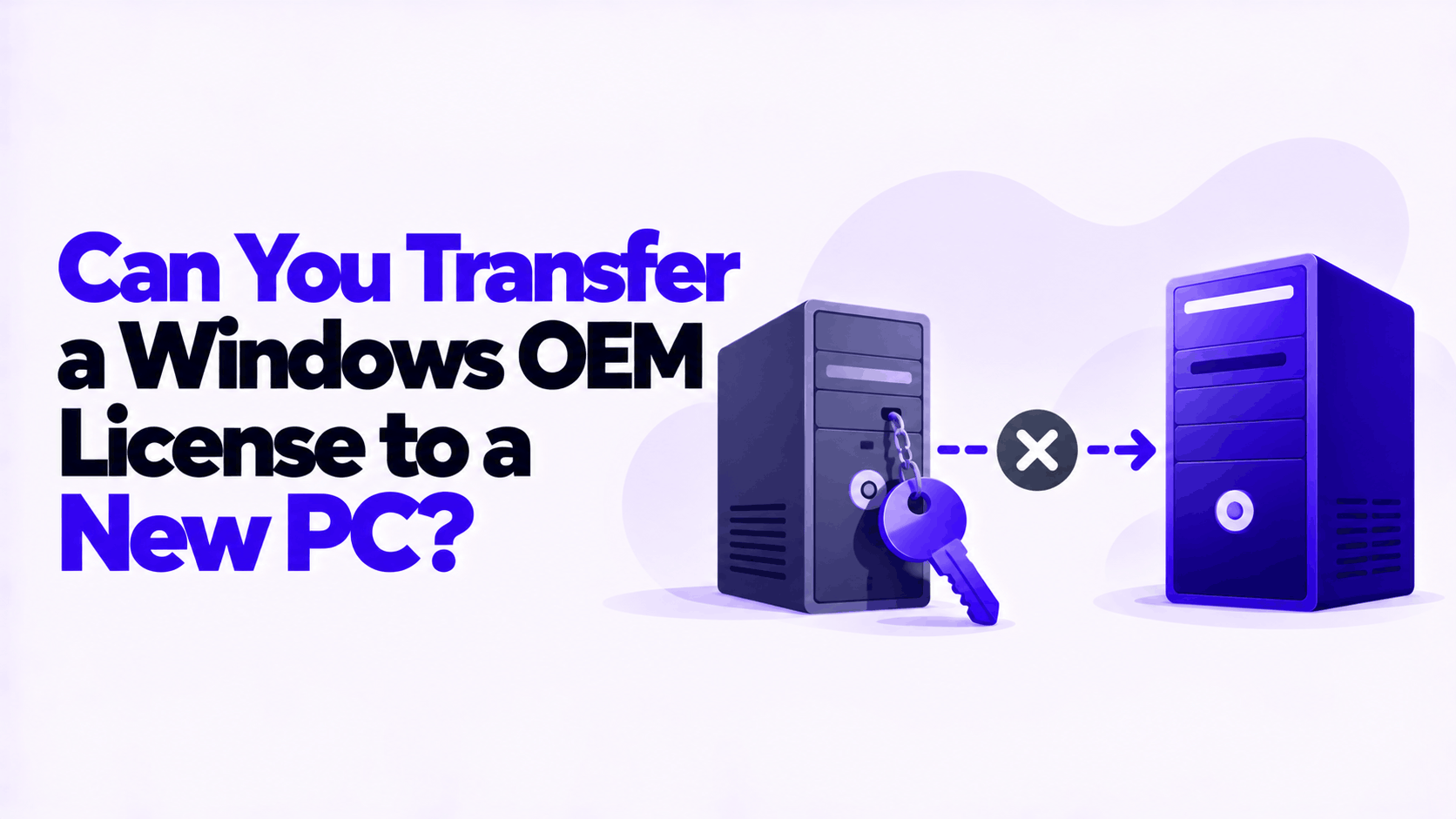 Can You Transfer a Windows OEM License to a New PC?